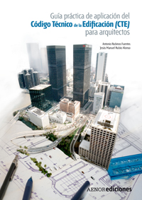 Guía práctica de aplicación del Código Técnico de la Edificación (CTE) para arquitectos