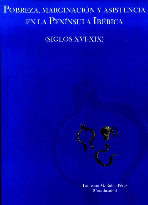 Pobreza, marginación y asistencia en la Península Ibérica (siglos XVI-XIX)