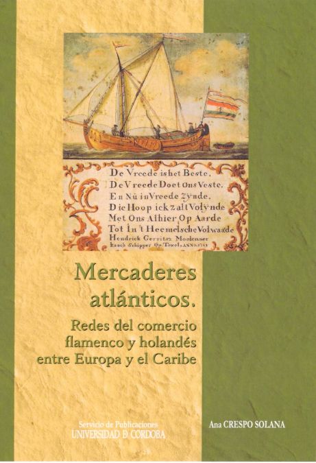 Mercaderes atlánticos: redes del comercio flamenco y holandés entre Europa y el Caribe