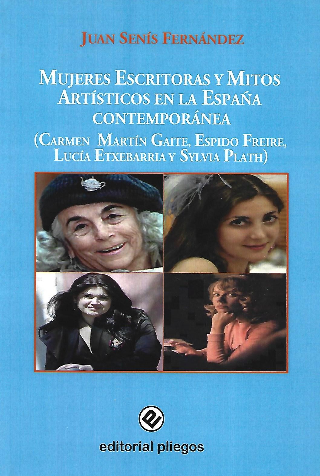 Mujeres escritoras y mitos artísticos en la España contemporánea (Carmen Martín Gaite, Espido Freire, Lucía Etxebarría y Sylvia Plath)