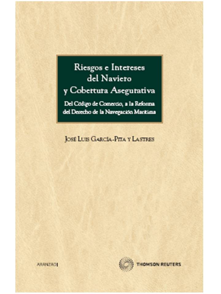 Riesgos e intereses del naviero y cobertura asegurativa - Del Código de comercio, a la Reforma del Derecho de la Navegación marítima