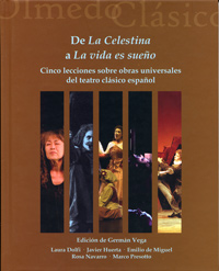 DE LA CELESTINA A LA VIDA ES SUEÑO. CINCO LECCIONES SOBRE OBRAS UNIVERSALES DEL TEATRO CLÁSICO