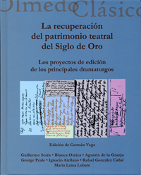 RECUPERACIÓN DEL PATRIMONIO TEATRAL DEL SIGLO DE ORO, LA. LOS PROYECTOS DE EDICIÓN DE LOS PRINCIPALES DRAMATURGOS