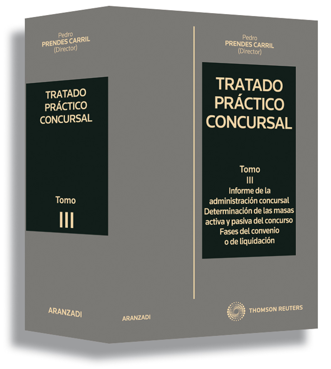 Tratado Práctico Concursal (Tomo III) - Informe de la administración concursal. Determinación de las masas activa y pasiva del concurso. Fases de convenio o de liquidación.