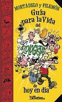 Guía para la vida del ecologista de hoy en día (Guías para la Vida de Mortadelo y Filemón)