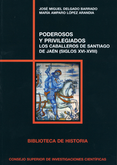 Poderosos y privilegiados : los Caballeros de Santiago de Jaén (siglos XVI-XVIII)