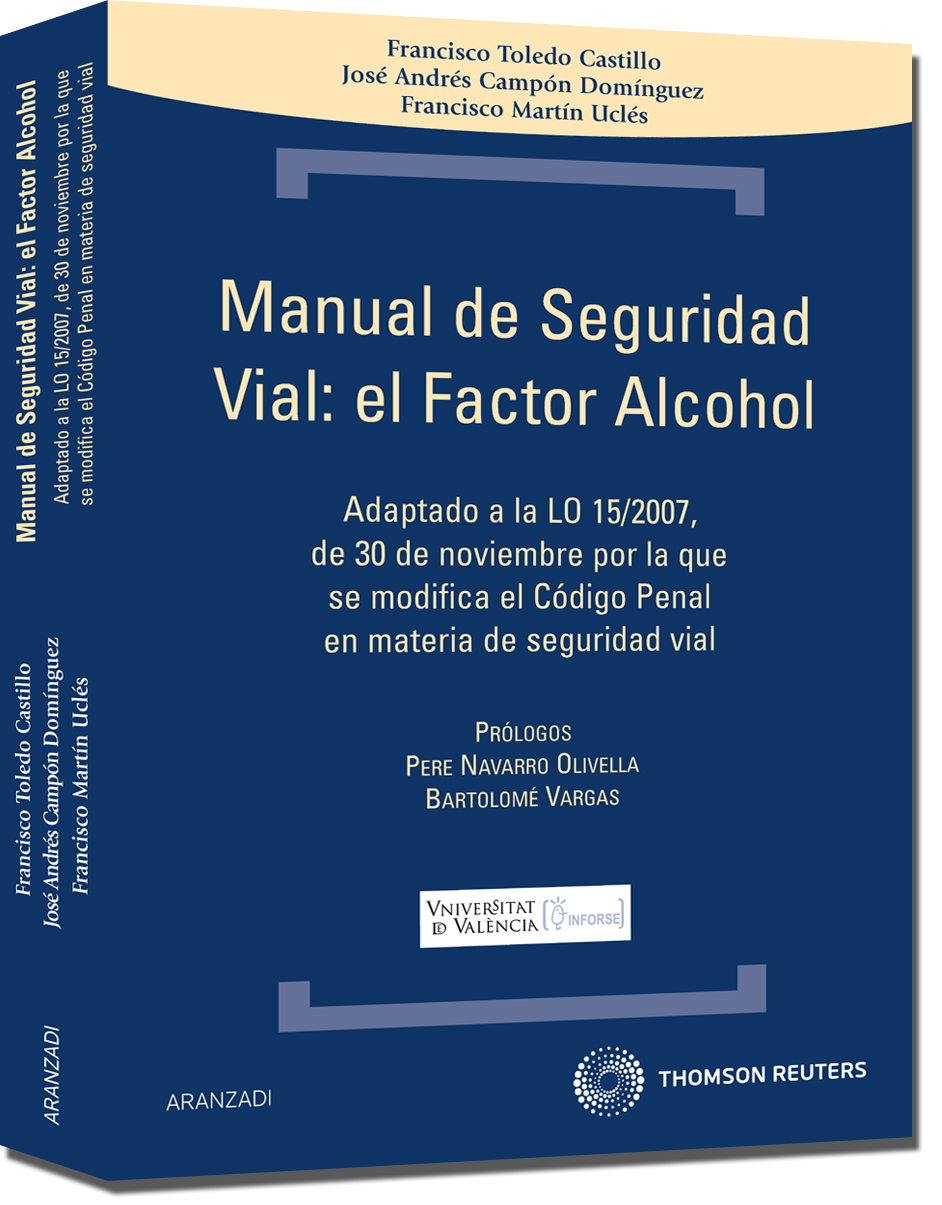 Manual de Seguridad Vial: el factor alcohol - Adaptado a la Ley Orgánica 15/2007, de 30 de noviembre por la que se modifica la Ley Orgánica 10/1995, de 23 de noviembre, del Código Penal en materia de seguridad vial