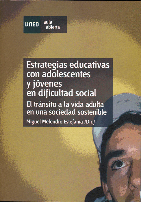 Estrategias educativas con adolescentes y jóvenes en dificultad social. El tránsito a la vida adulta en una sociedad sostenible