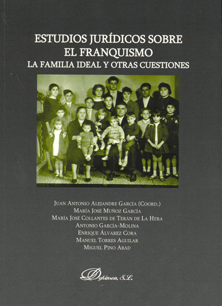 Estudios jurídicos sobre el franquismo. La familia ideal y otras cuestiones