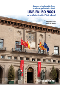Guía para la implantación de un sistema de gestión de la calidad UNE-EN ISO 9001 en la Administración Pública Local