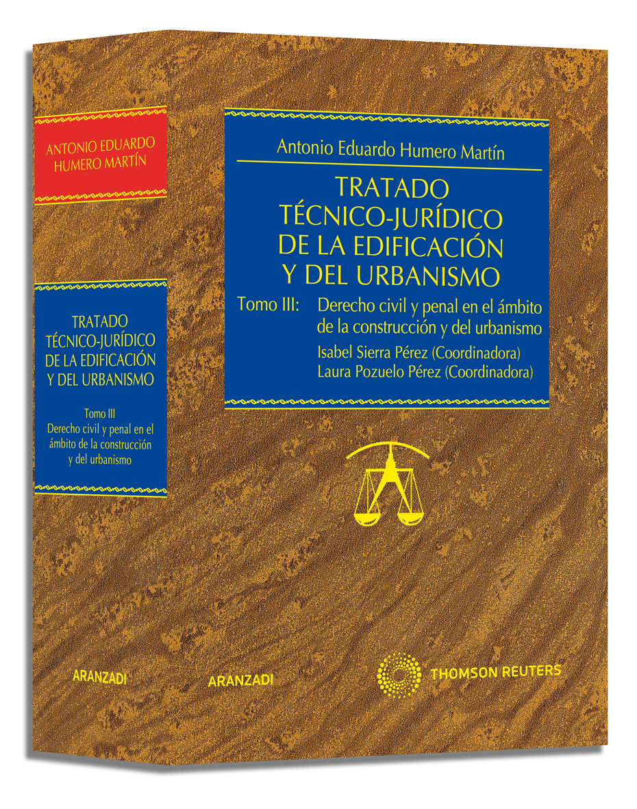 Tratado técnico-jurídico de la edificación y del urbanismo. (Tomo III)  Derecho civil y penal en el ámbito de la construcción y del urbanismo