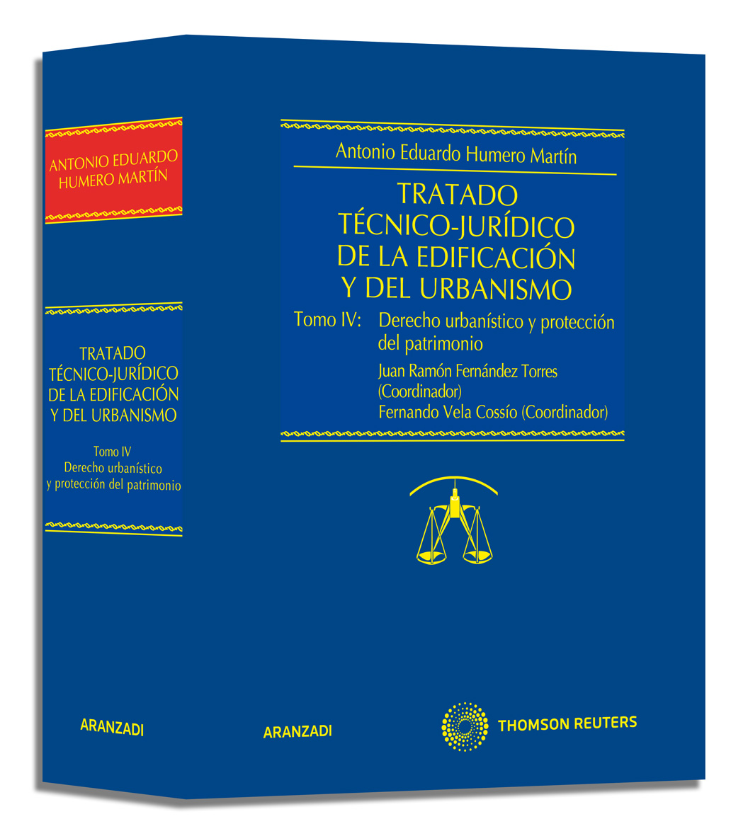 Tratado técnico-jurídico de la edificación y del urbanismo. (Tomo IV) Derecho urbanístico y  protección del patrimonio