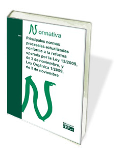 PRINCIPALES NORMAS PROCESALES ACTUALIZADAS CONFORME A LA REFORMA OPERADA POR LA LEY 13/2009 DE 3 DE NOVIEMBRE Y LEY ORGÁNICA DE 3 DE NOVIEMBRE. NORMATIVA 2010