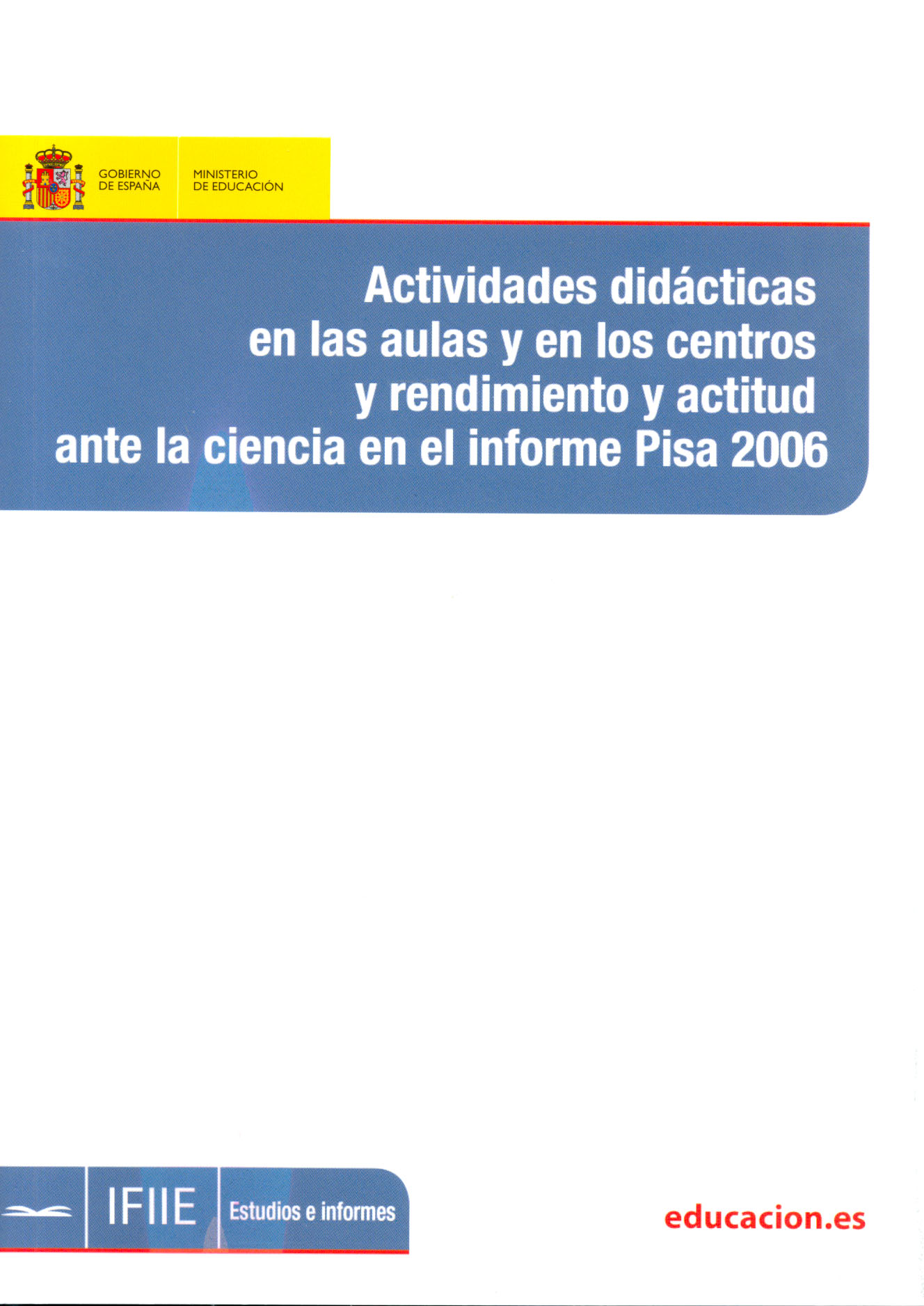 Actividades didácticas en las aulas y en los centros y rendimientos y actitud ante la ciencia en el informe Pisa 2006
