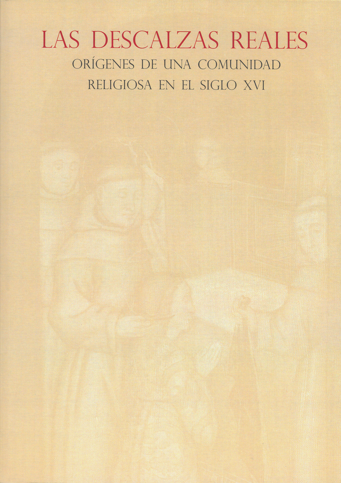 Las Descalzas Reales: orígenes de una comunidad religiosa en el siglo XVI