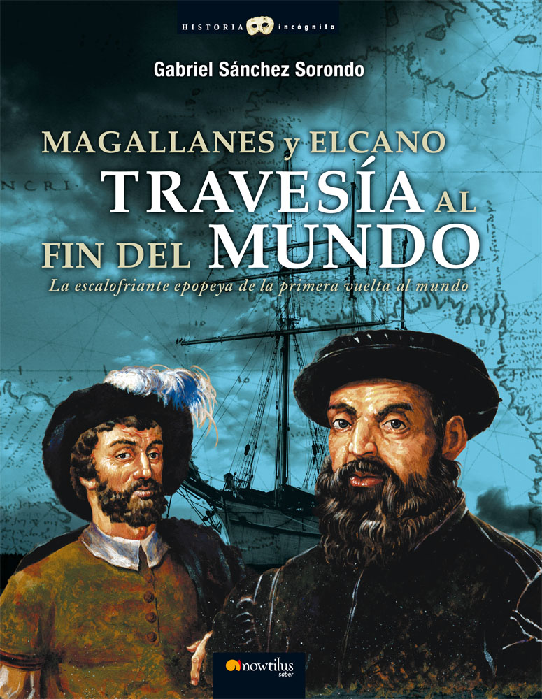 Magallanes y Elcano: travesía al fin del mundo