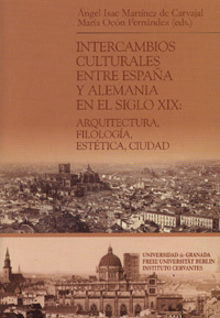 Intercambios culturales entre España y Alemania en el siglo XIX: Arquitectura, filología, estética, ciudad