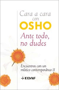 Cara a cara con OSHO. Ante todo no dudes