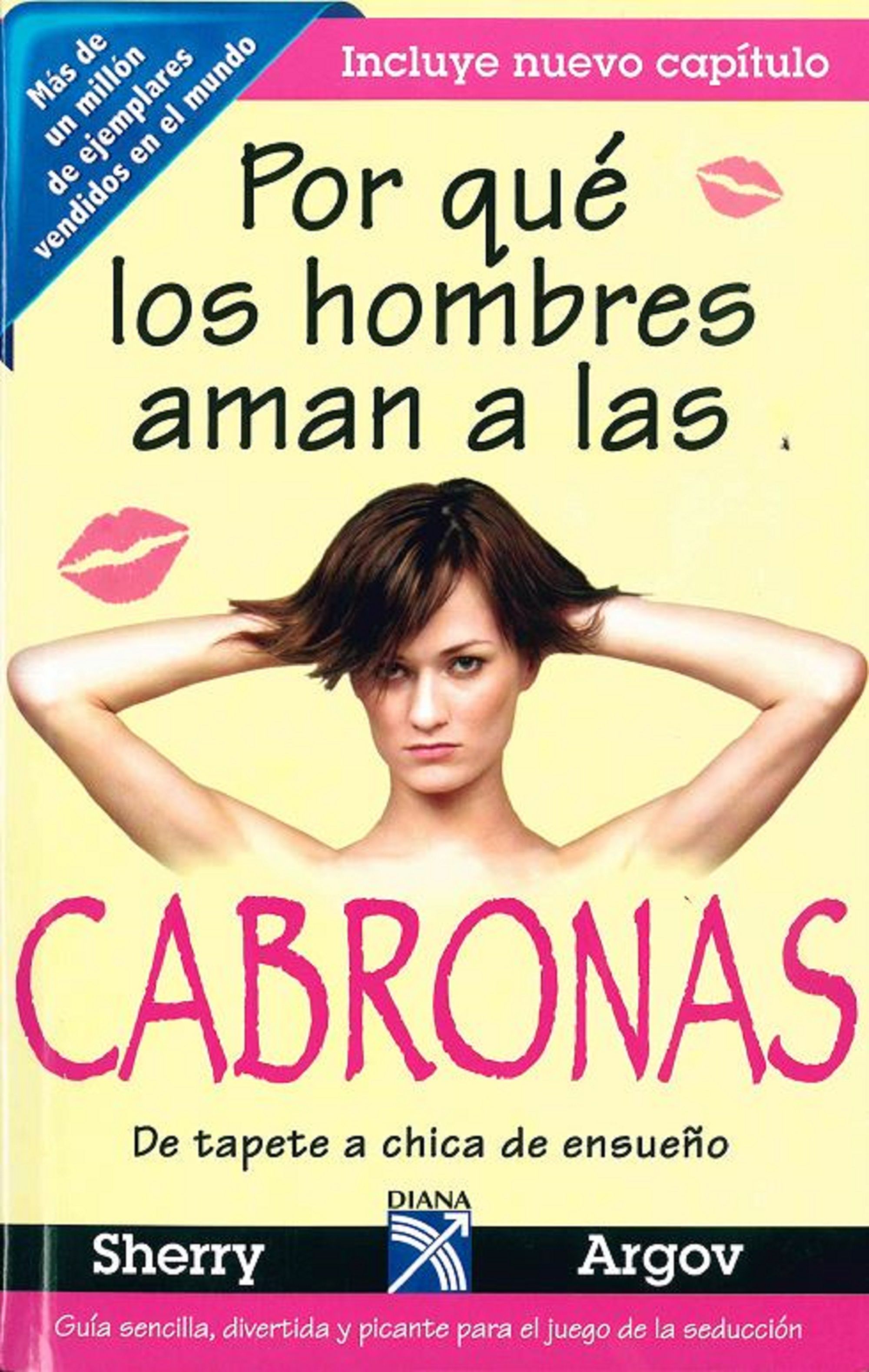 Por qué los hombres aman a las cabronas (Nva.edic.