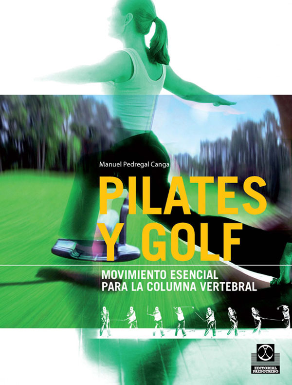 Pilates y golf. Movimiento esencial para la columna vertebral (Bicolor)