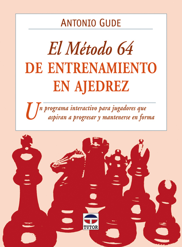 EL MÉTODO 64 DE ENTRENAMIENTO EN AJEDREZ