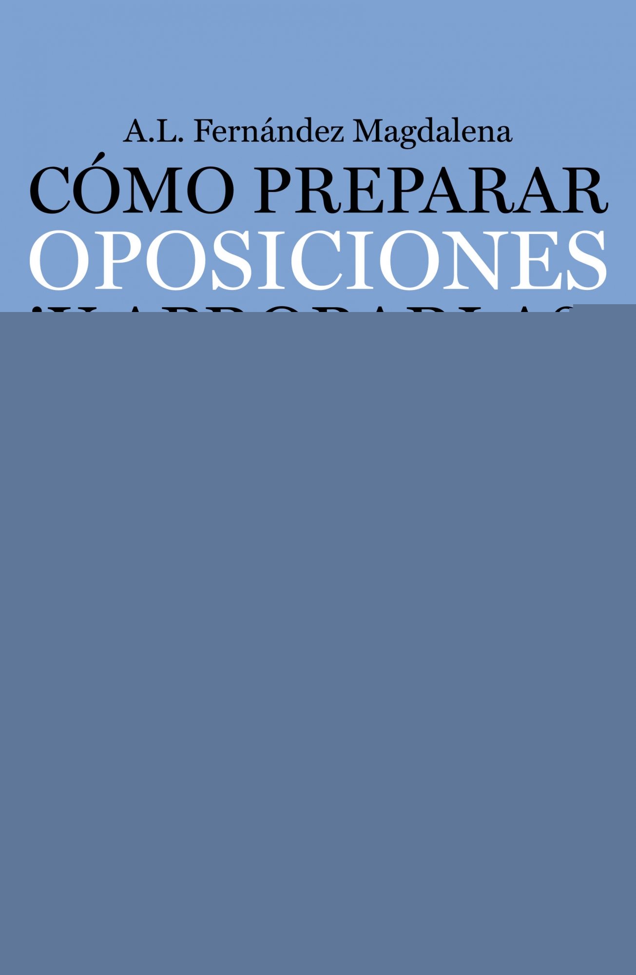 Cómo preparar oposiciones ¡y aprobarlas!