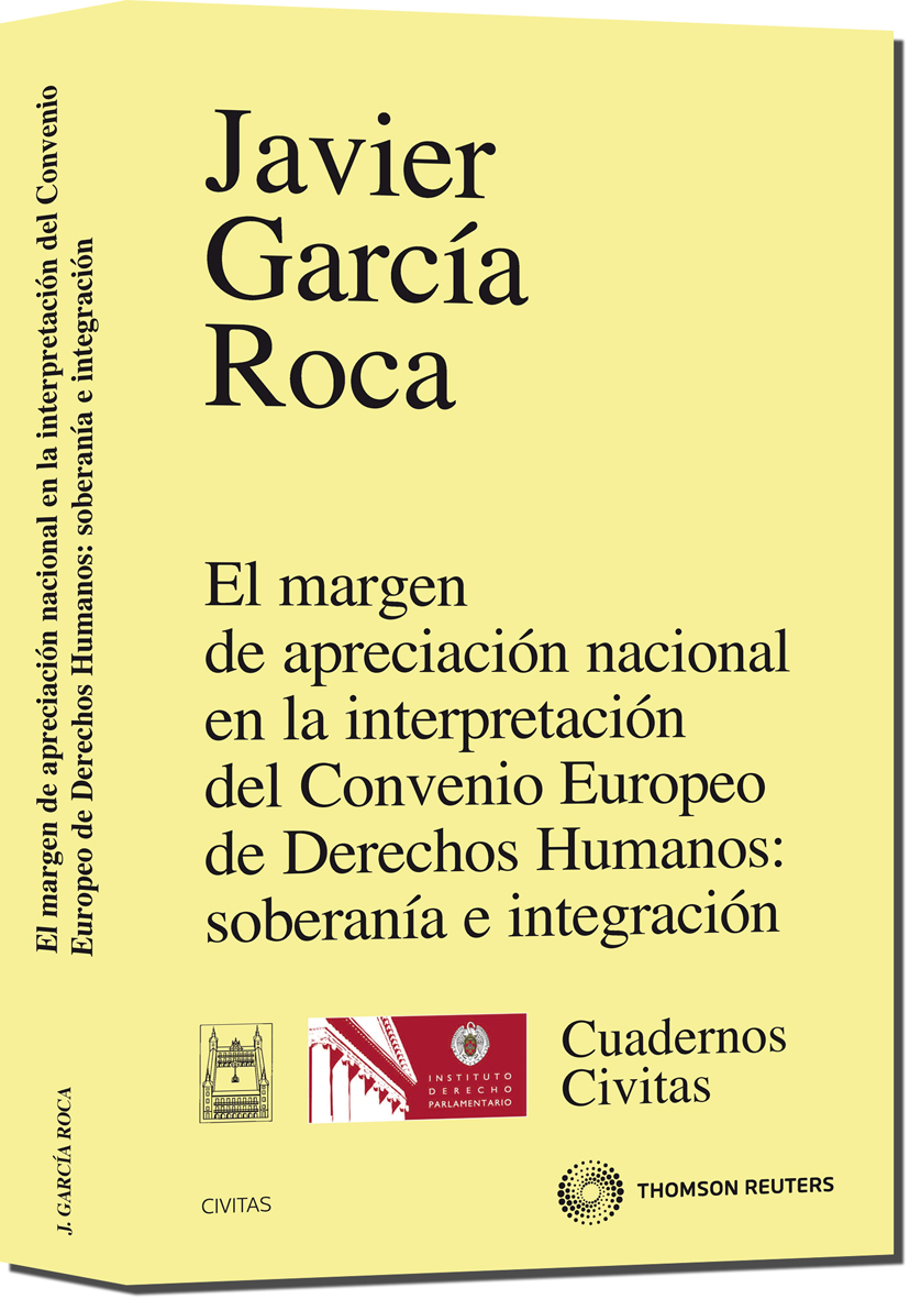 El margen de apreciación nacional en la interpretación del Convenio Europeo de Derechos Humanos: soberanía e integración