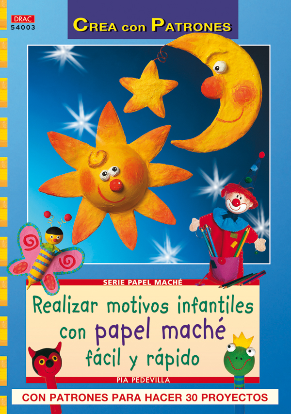 Serie Papel Maché nº 3. REALIZAR MOTIVOS INFANTILES CON PAPEL MACHÉ FÁCIL RÁPIDO