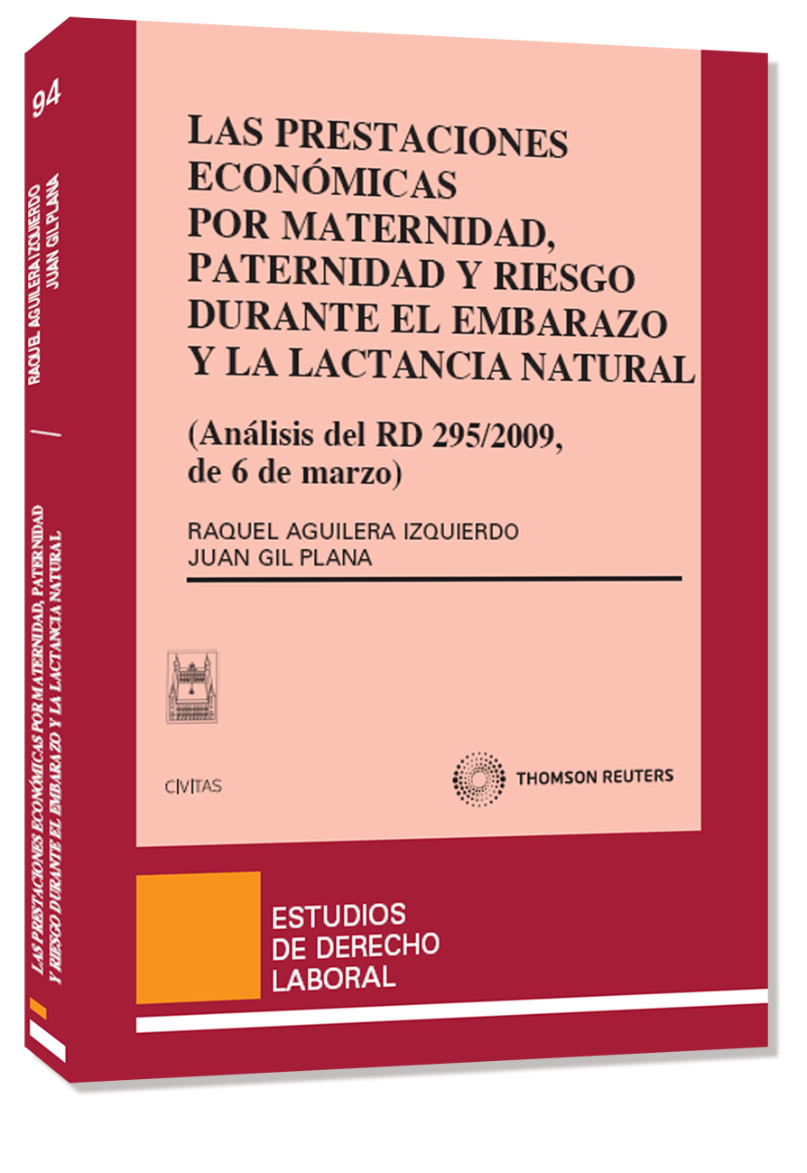 Las prestaciones económicas por maternidad, paternidad y riesgo durante el embarazo y la lactancia natural - (Análisis del RD 295/2009, de 6 de marzo.)
