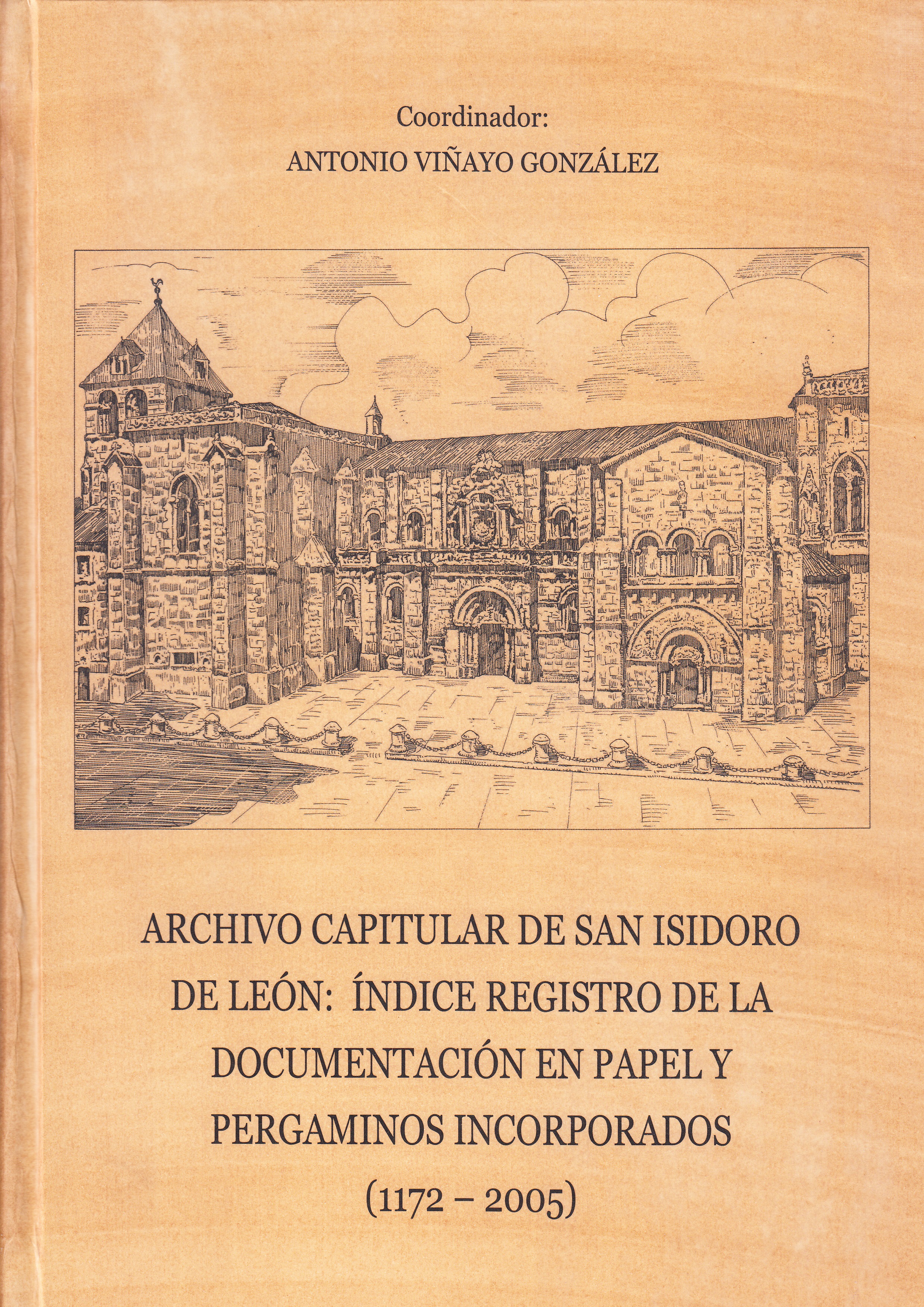 Archivo capitular de San Isidoro de León: Índice registro de la documentación en papel y pergaminos incorporados (1172-2005)