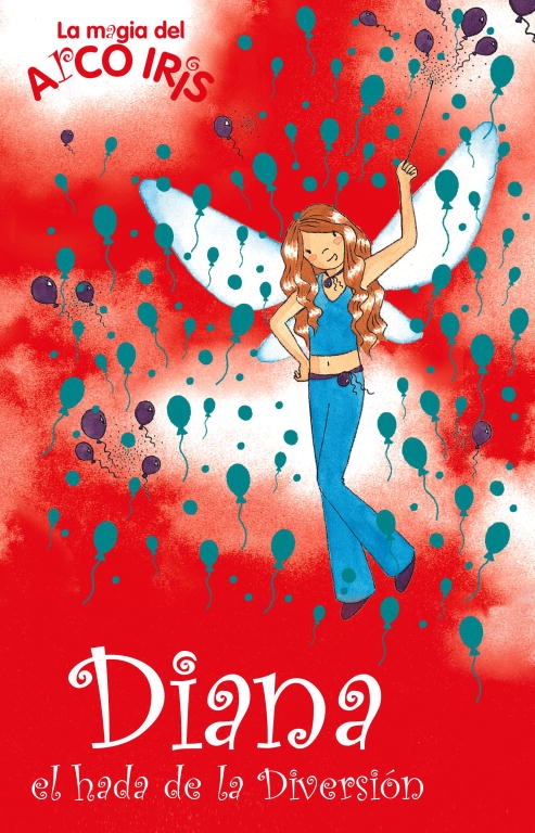 Diana, el hada de la Diversión (La magia del arcoiris 21)