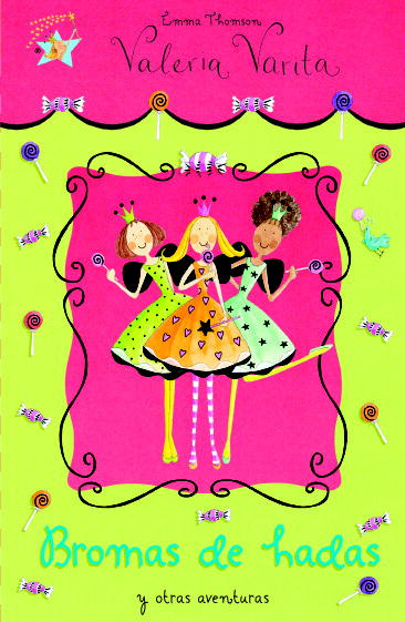 Bromas de hadas y otras aventuras (Valeria Varita)