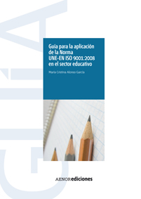 Guía para la aplicación de la Norma UNE-EN ISO 9001:2008 en el sector educativo