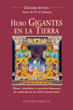 Hubo gigantes en la tierra: Dioses, semidiose y ancestros humanos