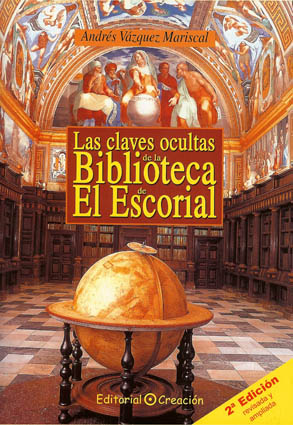 Las claves ocultas de la biblioteca de El Escorial 2ª Ed
