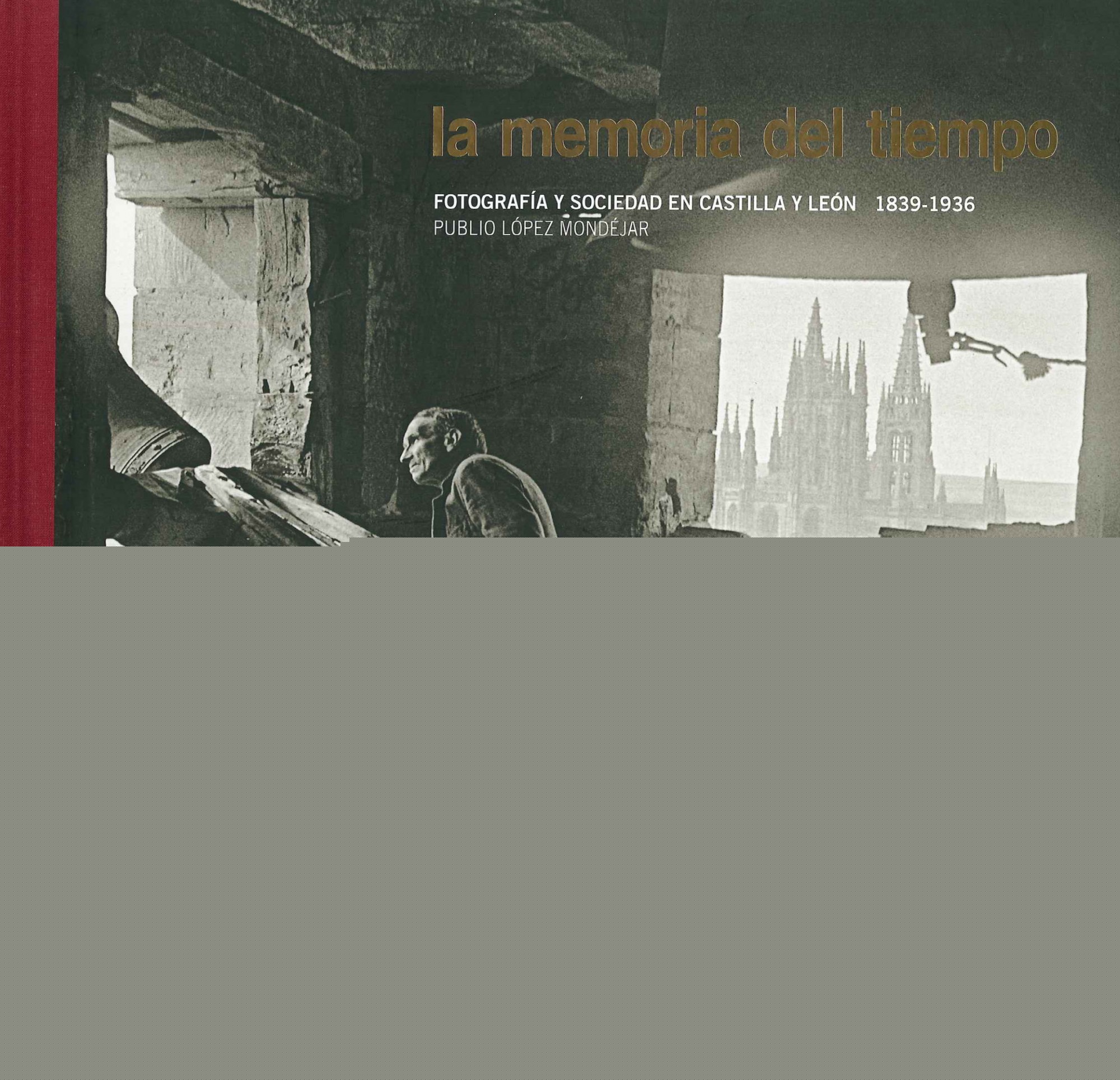 La memoria del tiempo. Fotografía y sociedad en Castilla y León. 1836-1939