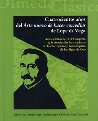 CUATROCIENTOS AÑOS DEL ARTE NUEVO DE HACER COMEDIAS DE LOPE DE VEGA. ACTAS SELECTAS DEL XIV CONGRESO  (Incluye CD-R)