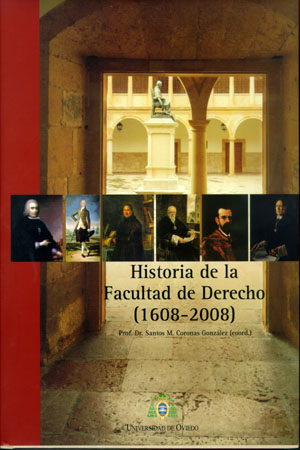 Historia de la Facultad de Derecho de la Universidad de Oviedo (1608-2008)