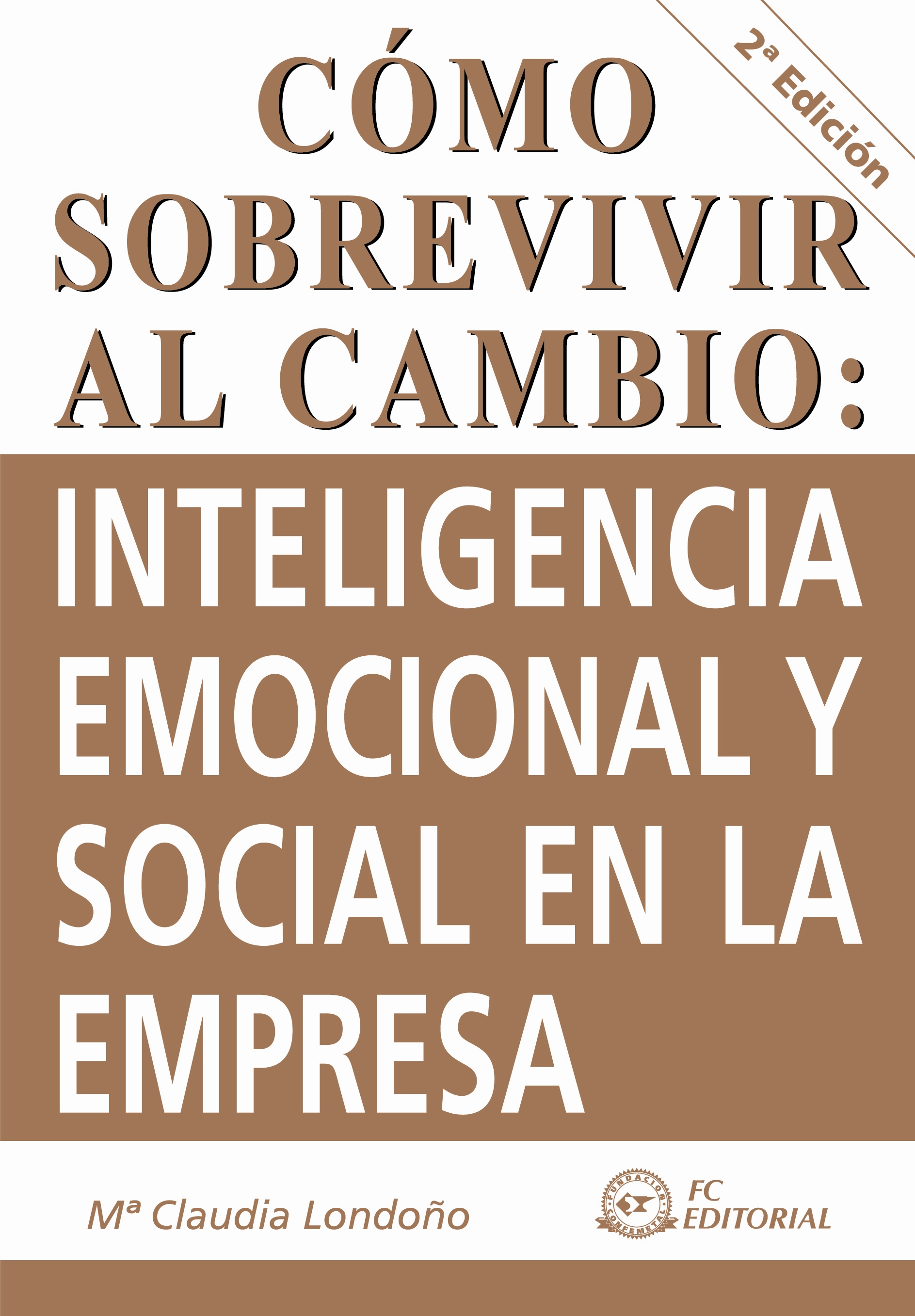 Cómo sobrevivir al cambio : inteligencia emocional y social en la empresa