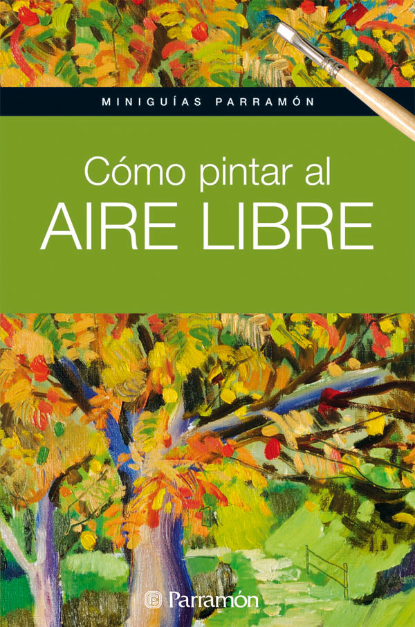Miniguías Parramón Cómo pintar al aire libre