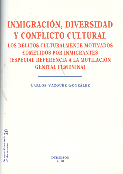 Inmigración, diversidad y conflicto cultural. Los delitos culturalmente motivados cometidos por inmigrantes.