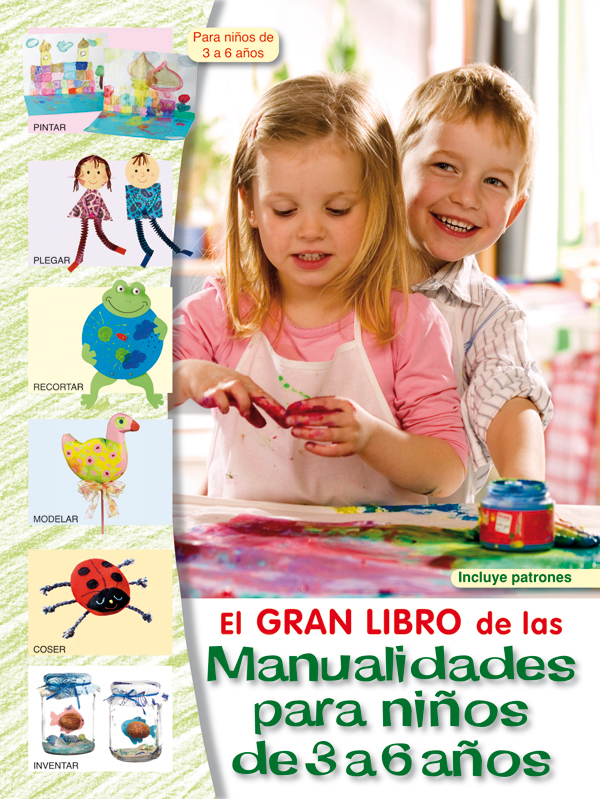 EL GRAN LIBRO DE LAS MANUALIDADES PARA NIÑOS DE 3 A 6 AÑOS