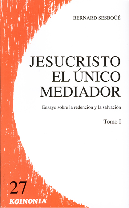 Jesucristo el único mediador. vol. I