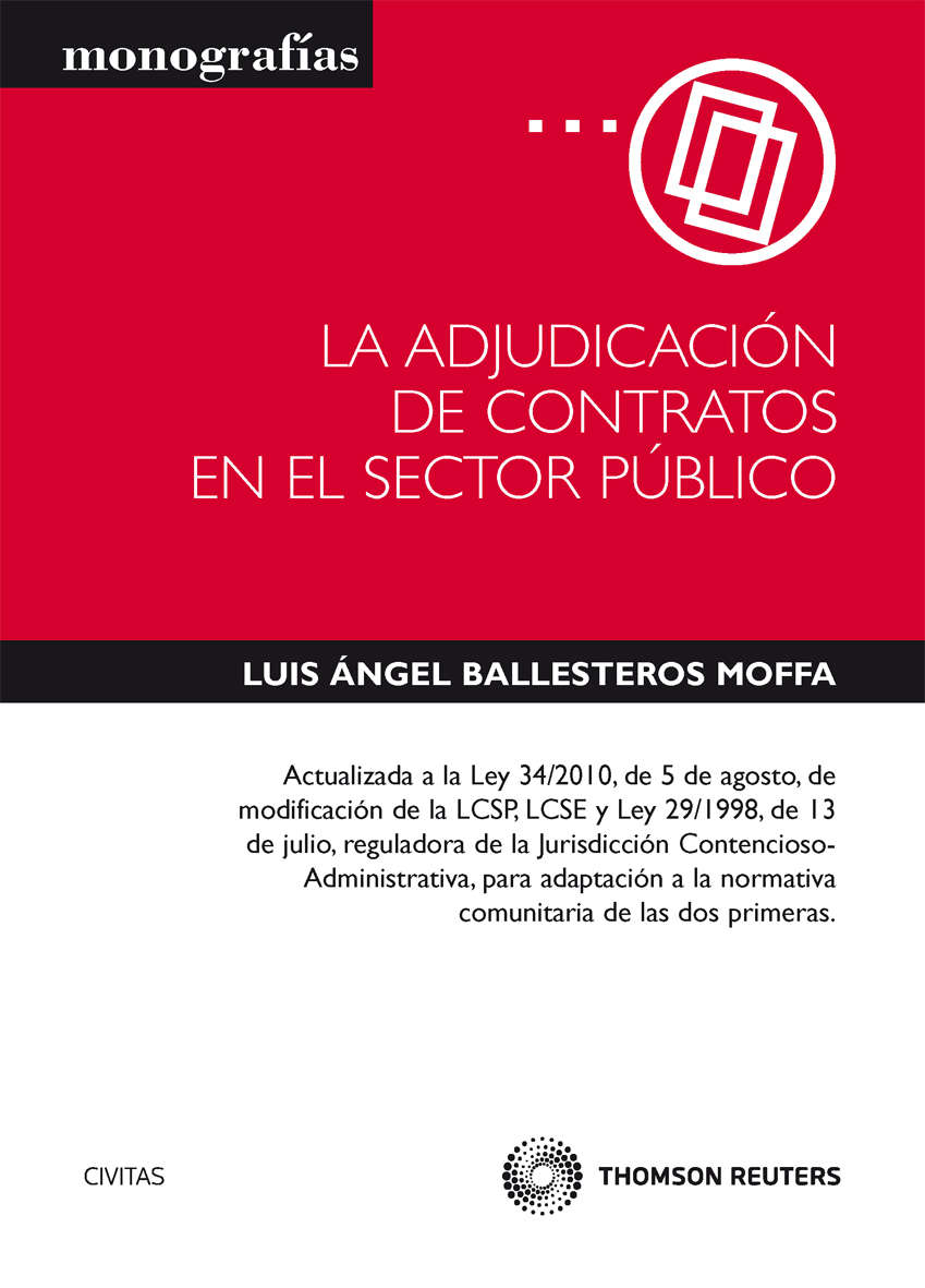 La adjudicación de contratos en el sector público - Actualizada a la Ley 34/2010, de 5 de agosto, de modificación de la LCSP, LCSE y Ley 29/1998, de 13 de julio, reguladora de la Jurisdicción Contencioso-Administrativa, para Adaptación a la Normativa Comunitaria de las dos primeras.