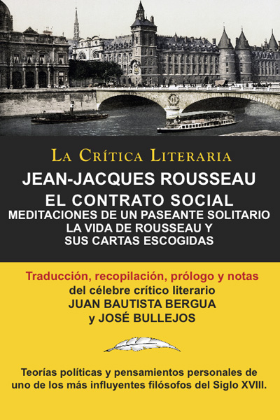 EL CONTRATO SOCIAL, MEDITACIONES DE UN PASEANTE SOLITARIO, LA VIDA DE ROUSSEAU Y SUS CARTAS ESCOGIDAS