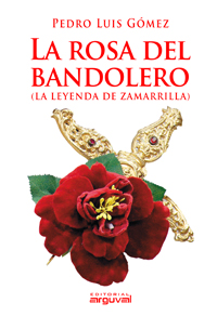La rosa del bandolero. (La leyenda de Zamarilla)