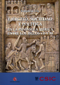 Ejército, sociedad y política en la Península ibérica entre los siglos VII y XI