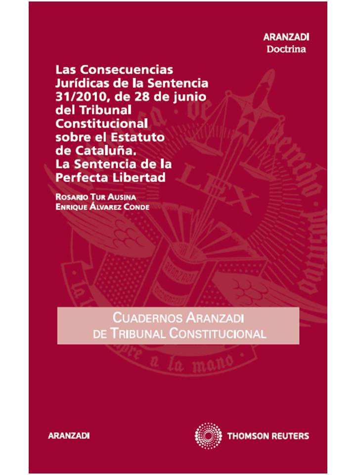 Las Consecuencias Jurídicas de la Sentencia 31/2010, de 28 de junio del Tribunal Constitucional sobre el Estatuto de Cataluña. La Sentencia de la Perfecta Libertad