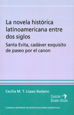 La novela histórica latinoamericana entre dos siglos : Santa Evita, cadáver exquisito de paseo por el canon