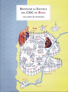 Repensar la escuela del CSIC en Roma : cien años de memoria